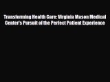 Download Transforming Health Care: Virginia Mason Medical Center's Pursuit of the Perfect Patient