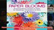 Download PDF  Paper Blooms 25 Extraordinary Flowers to Make for Weddings Celebrations  More FULL FREE