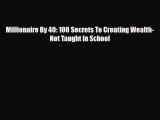 [PDF] Millionaire By 40: 100 Secrets To Creating Wealth- Not Taught In School Download Online