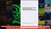 FreeDownload  Foreign Direct Investment the Service Sector and International Banking Un Center on  FREE PDF