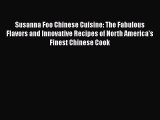 PDF Susanna Foo Chinese Cuisine: The Fabulous Flavors and Innovative Recipes of North America's
