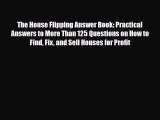 [PDF] The House Flipping Answer Book: Practical Answers to More Than 125 Questions on How to