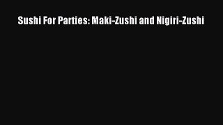 Download Sushi For Parties: Maki-Zushi and Nigiri-Zushi Free Books