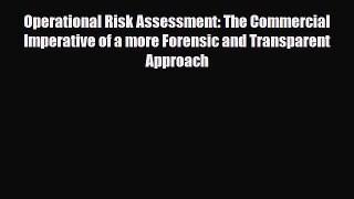 [PDF] Operational Risk Assessment: The Commercial Imperative of a more Forensic and Transparent