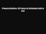 [Download PDF] Primary Activities: 301 Ideas for Achieving Faith in God Read Online