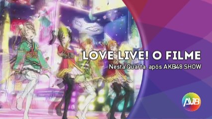 Rede AVB - Chamada LOVE LIVE! O FILME (09/10/2016) [NT QUA]