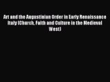 Read Art and the Augustinian Order in Early Renaissance Italy (Church Faith and Culture in