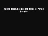 PDF Making Dough: Recipes and Ratios for Perfect Pastries  EBook