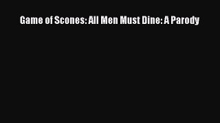 Download Game of Scones: All Men Must Dine: A Parody Free Books