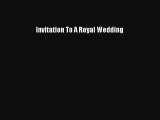 PDF Invitation To A Royal Wedding  Read Online
