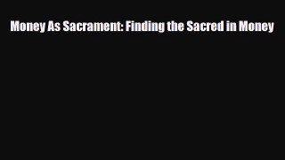 [PDF] Money As Sacrament: Finding the Sacred in Money Download Online