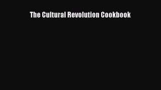 Download The Cultural Revolution Cookbook  Read Online
