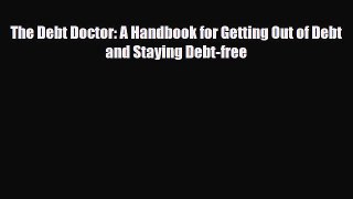 [PDF] The Debt Doctor: A Handbook for Getting Out of Debt and Staying Debt-free Download Online