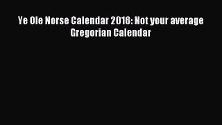 Read Ye Ole Norse Calendar 2016: Not your average Gregorian Calendar Ebook Free