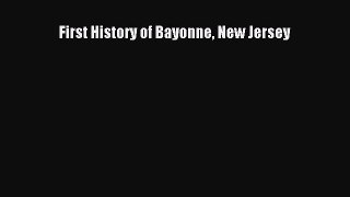 Download First History of Bayonne New Jersey PDF Free