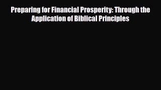 [PDF] Preparing for Financial Prosperity: Through the Application of Biblical Principles Download