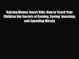 [PDF] Raising Money-Smart Kids: How to Teach Your Children the Secrets of Earning Saving Investing