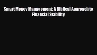 [PDF] Smart Money Management: A Biblical Approach to Financial Stability Read Full Ebook