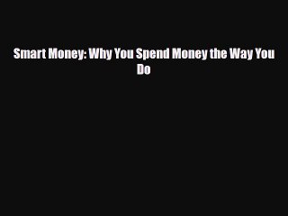 [PDF] Smart Money: Why You Spend Money the Way You Do Download Online