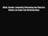 Read Bible Gender Sexuality: Reframing the Church's Debate on Same-Sex Relationships PDF Free