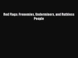 PDF Red Flags: Frenemies Underminers and Ruthless People  EBook