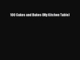 Download 100 Cakes and Bakes (My Kitchen Table) Free Books