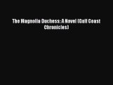Read The Magnolia Duchess: A Novel (Gulf Coast Chronicles) Ebook Free