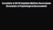 Read Essentials of WJ IV Cognitive Abilities Assessment (Essentials of Psychological Assessment)