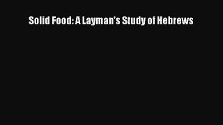 Read Solid Food: A Layman's Study of Hebrews Ebook Free
