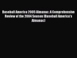 Read Baseball America 2005 Almanac: A Comprehensive Review of the 2004 Season (Baseball America's