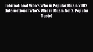 Read International Who's Who in Popular Music 2002 (International Who's Who in Music. Vol 2.