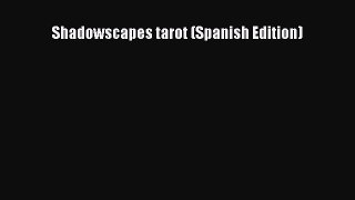[Download PDF] Shadowscapes tarot (Spanish Edition)  Full eBook