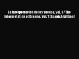 Read La interpretacion de los suenos Vol. 1 / The Interpretation of Dreams Vol. 1 (Spanish