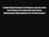 PDF Leadership Strategies for Women: Lessons from Four Queens on Leadership and Career Development