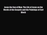 Read Jesus the Son of Man: The Life of Jesus on the Words of the Gospels and the Paintings