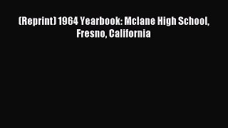 Read (Reprint) 1964 Yearbook: Mclane High School Fresno California Ebook Free