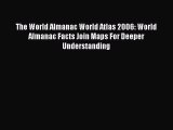 Read The World Almanac World Atlas 2006: World Almanac Facts Join Maps For Deeper Understanding