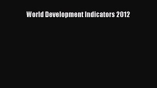 Read World Development Indicators 2012 Ebook Free