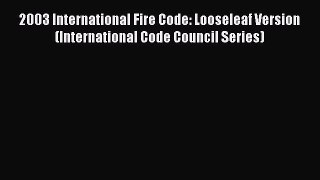 Read 2003 International Fire Code: Looseleaf Version (International Code Council Series) Ebook