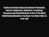 [PDF] Stroke and Brain Injury Unraveled: Prevention Causes Symptoms Diagnosis Treatment Recovery