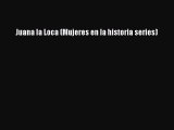 PDF Juana la Loca (Mujeres en la historia series) Free Books