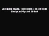 Download La duquesa de Alba/ The Duchess of Alba (Historia Divulgativa) (Spanish Edition) Free
