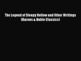 Read The Legend of Sleepy Hollow and Other Writings (Barnes & Noble Classics) Ebook Online