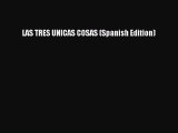 Download LAS TRES UNICAS COSAS (Spanish Edition) PDF Free