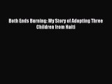 Read Both Ends Burning: My Story of Adopting Three Children from Haiti Ebook Free