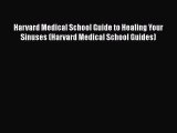 Read Harvard Medical School Guide to Healing Your Sinuses (Harvard Medical School Guides) Ebook