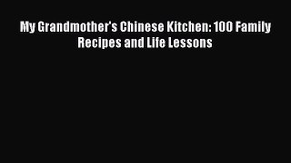 PDF My Grandmother's Chinese Kitchen: 100 Family Recipes and Life Lessons Free Books