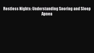 Download Restless Nights: Understanding Snoring and Sleep Apnea PDF Free