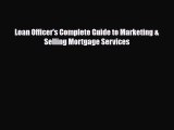 [PDF] Loan Officer's Complete Guide to Marketing & Selling Mortgage Services Read Online