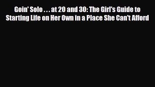 [PDF] Goin' Solo . . . at 20 and 30: The Girl's Guide to Starting Life on Her Own in a Place
